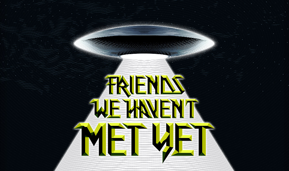UFO/UAP Illustration and Lettering - Friends We Haven't Met Yet - Featured